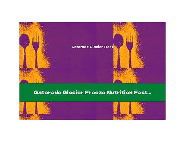 Glacier freeze food facts