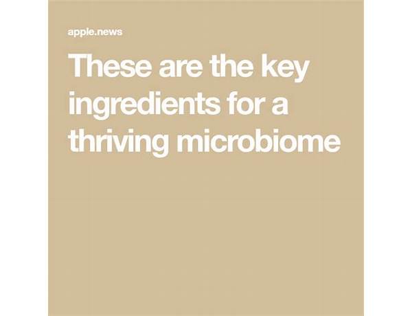 Microbiome wellbeing ingredients