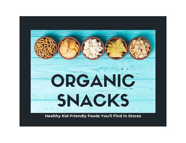 Organic snackers food facts