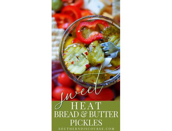 Sweet heat bread & butter chips pickle food facts